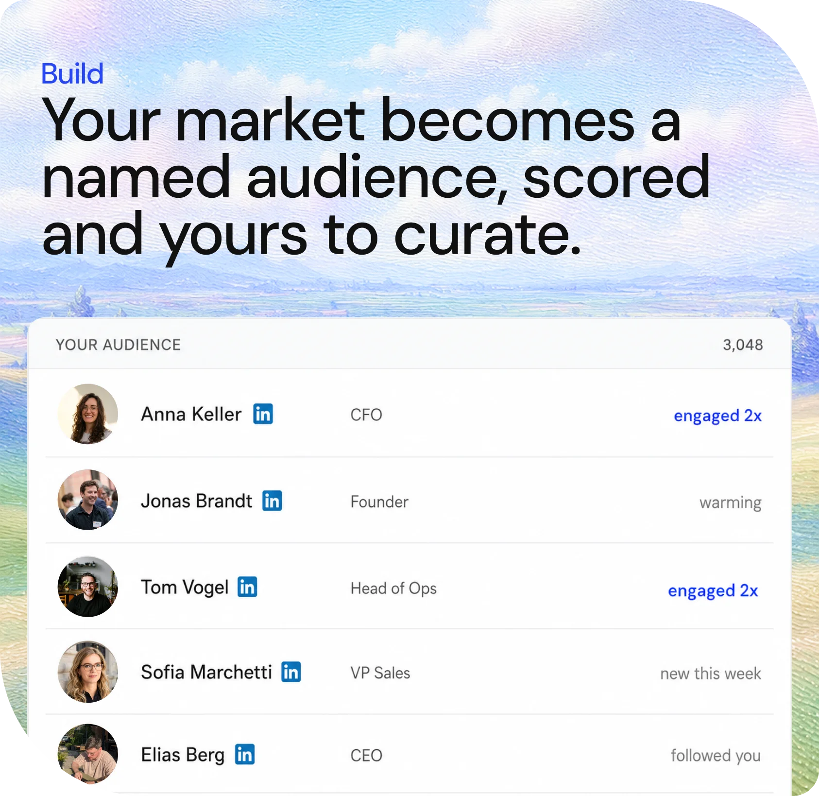 Build: your market becomes a named audience, scored and yours to curate. A list of named buyers with role and latest signal.